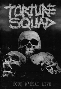 Torture Squad - Coup D'Etat - Live (Torture Squad - Coup D'Etat - Live)
