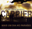 Carrier: Mais um Dia no Paraíso