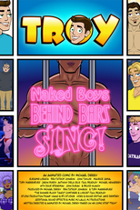 Troy: Rapazes Nus Cantam Atrás das Grades (Troy: Naked Boys Behind Bars, Sing!)