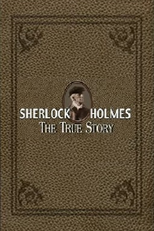 Sherlock Holmes - The True Story (Sherlock Holmes - The True Story)