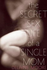 A Vida Sexual De Uma Mãe Solteira (The Secret Sex Life Of A Single Mom)