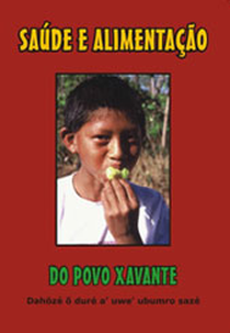 Saúde e Alimentação do Povo Xavante  (Dahözé õ duré a'uwe' ubumro sazé)