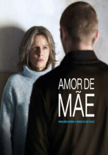 Amor de Mãe (Une mère)