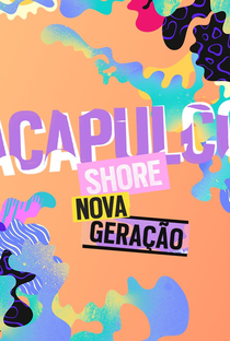 Acapulco Shore (Nova Geração) - Poster / Capa / Cartaz - Oficial 1