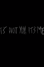 It's Not You It's Me (It's Not You It's Me)
