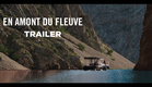 En Amont Du Fleuve (Trailer) - Release : 30/11/2016