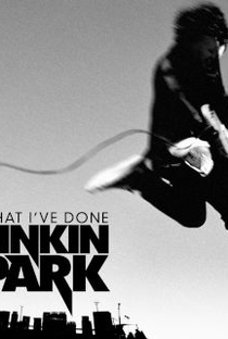 Linkin Park: What I've Done - Poster / Capa / Cartaz - Oficial 1