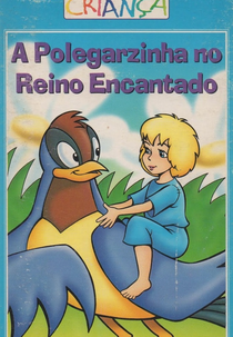 A Polegarzinha - No Reino Encantado (Thumbelina)