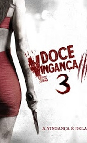 Doce Vingança 3: A Vingança é Minha - 9 de Outubro de 2015 | Filmow