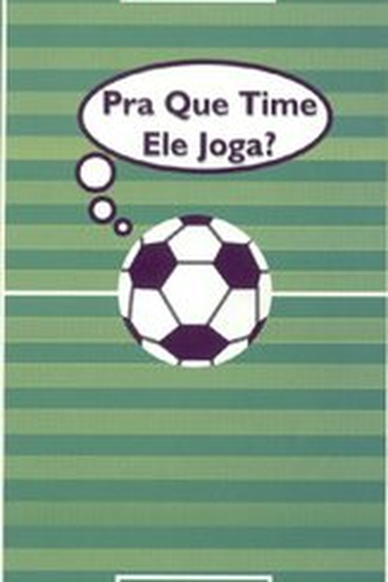 Poster de Curta Pra que Time Ele Joga? (2002)