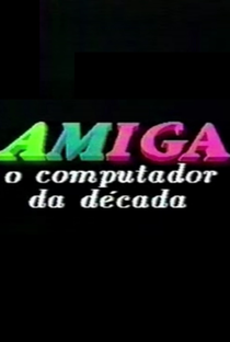 Amiga: O Computador da Década - Poster / Capa / Cartaz - Oficial 1