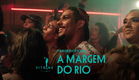 A MARGEM DO RIO | Teaser Oficial