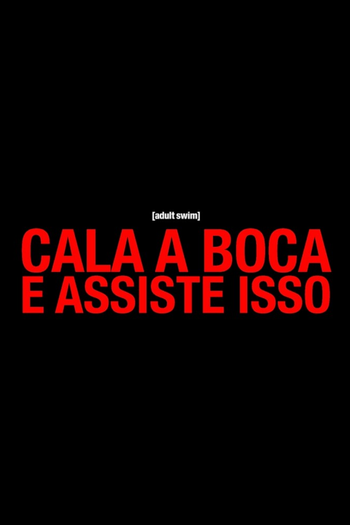 Poster de Franquia Cala a Boca e Assiste Isso (None)