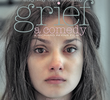 Grief, a Comedy