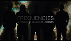 (Trailer) Frequencies: A Música de League of Legends