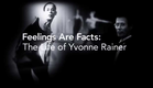 Feelings Are Facts: The Life of Yvonne Rainer - VQFF 2015