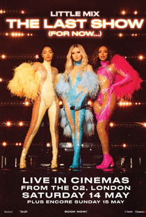 Little Mix: The Last Show (For Now...) - Poster / Capa / Cartaz - Oficial 1
