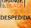 Orange is the New Black - A Despedida