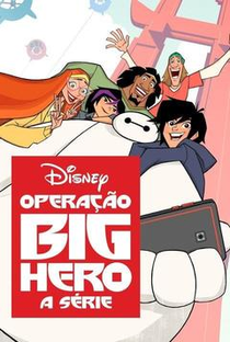 Operação Big Hero: A Série (1ª Temporada) - Poster / Capa / Cartaz - Oficial 3