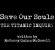 Save our Souls: The Titanic Inquiry