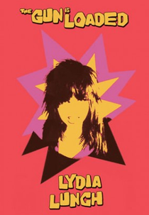 Lydia Lunch - The Gun Is Loaded (Lydia Lunch - The Gun Is Loaded)