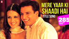 Mere Yaar Ki Shaadi Hai Song | Jimmy Shergill, Sanjana, Uday | Udit Narayan, Sonu Nigam, Alka Yagnik