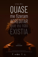 Quase me fizeram acreditar que eu não existia (Quase me fizeram acreditar que eu não existia)