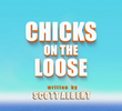 Chicks on the Loose