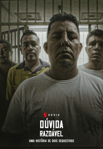 Dúvida Razoável: Uma História de Dois Sequestros (Duda Razonable: Historia de dos Secuestros)