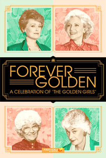 Forever Golden! A Celebration of the Golden Girls - Poster / Capa / Cartaz - Oficial 1