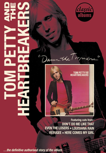 Classic Albums: Tom Petty and the Heartbreakers - Damn the Torpedoes (Classic Albums: Tom Petty and the Heartbreakers - Damn the Torpedoes)