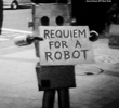 Requiem for a Robot