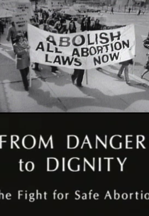 From Danger to Dignity: The Fight For Safe Abortion (From Danger to Dignity: The Fight For Safe Abortion)