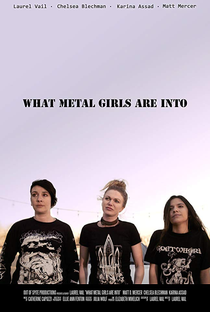 What Metal Girls Are Into - Poster / Capa / Cartaz - Oficial 1