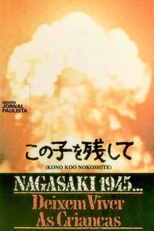 Nagasaki 1945 - Deixem Viver as Crianças (Kono ko wo nokoshite)
