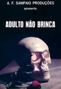 Adulto Não Brinca (Adulto Não Brinca)