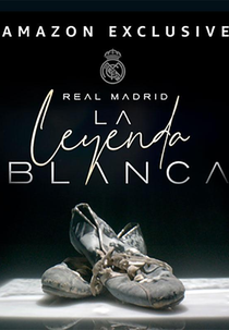 Real Madrid: a Lenda Branca (Real Madrid, la Leyenda Blanca)