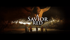 A Savior Red - Official Trailer