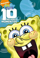 Bob Esponja: Os 10 Melhores Momentos (SpongeBob SquarePants: 10 Happiest Moments)