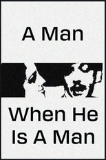 A Man, When He Is a Man (El hombre, cuando es hombre)