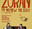 Zoran, Meu Sobrinho, O Idiota