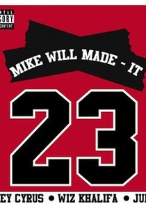 Mike Will Make It Feat. Miley Cyrus, Wiz Khalifa & Juicy J: 23 (Mike Will Make It Feat. Miley Cyrus, Wiz Khalifa & Juicy J: 23)