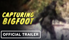 Capturing Bigfoot - Official Trailer