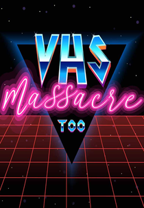 VHS Massacre Too (VHS Massacre 2)