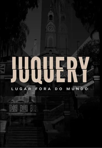 Juquery – Lugar Fora do Mundo (Juquery – Lugar Fora do Mundo)