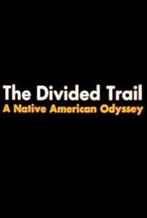 The Divided Trail: A Native American Odyssey - Poster / Capa / Cartaz - Oficial 2