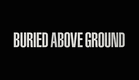 BURIED ABOVE GROUND | TRAILER [2015]
