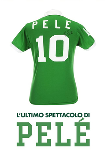 Pelé, O Último Show - Poster / Capa / Cartaz - Oficial 1