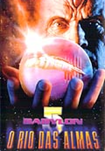 Babylon 5 - O Rio das Almas (Babylon 5: The River of Souls)