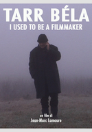 Tarr Béla: I Used To Be a Filmmaker (Tarr Béla: I Used To Be a Filmmaker)